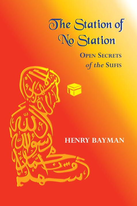 Station of No Station: Open Secrets of the Sufis