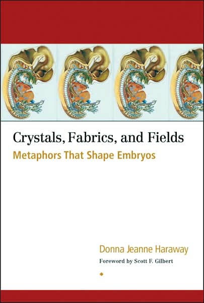 Crystals, Fabrics, and Fields: Metaphors that Shape Embryos