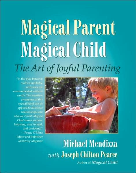 Magical Parent, Magical Child: The Art of Playful Parenting