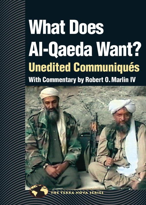 What Does Al-Qaeda Want?: Unedited Communiques (The Terra Nova Series)