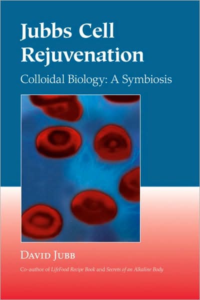 Jubb's Cell Rejuvenation: Colloidal Biology: A Symbiosis