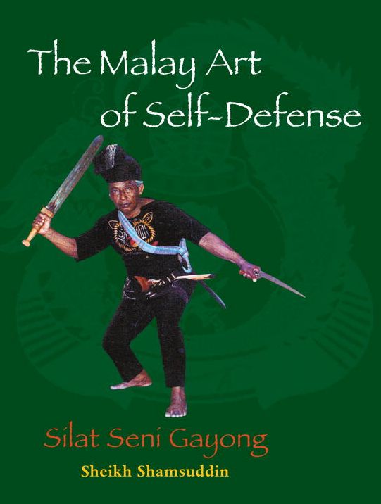 The Malay Art of Self-Defense: Silat Seni Gayong