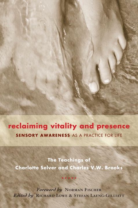 Sensory Awareness: Reclaiming Vitality and Presence