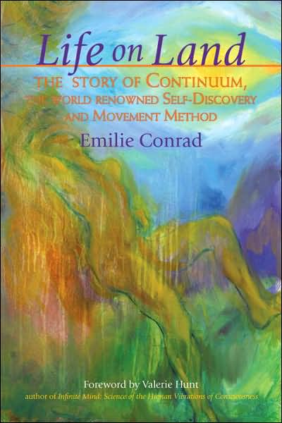 Life on Land: The Story of Continuum, the World Renowned Self-Discovery and Movement Method