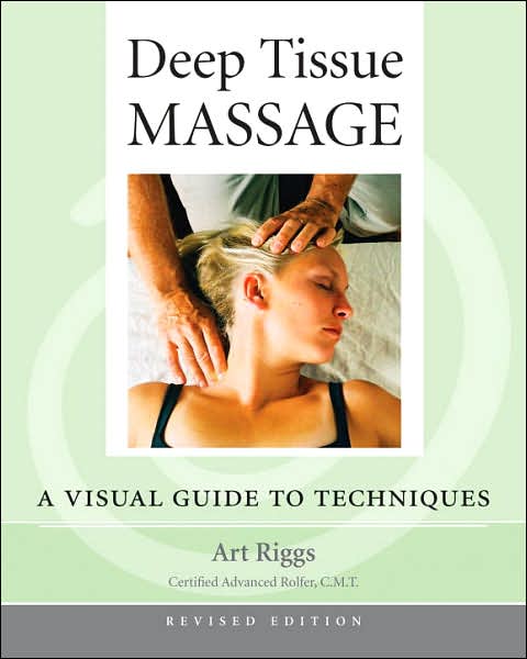 Deep Tissue Massage, Revised: A Visual Guide to Techniques