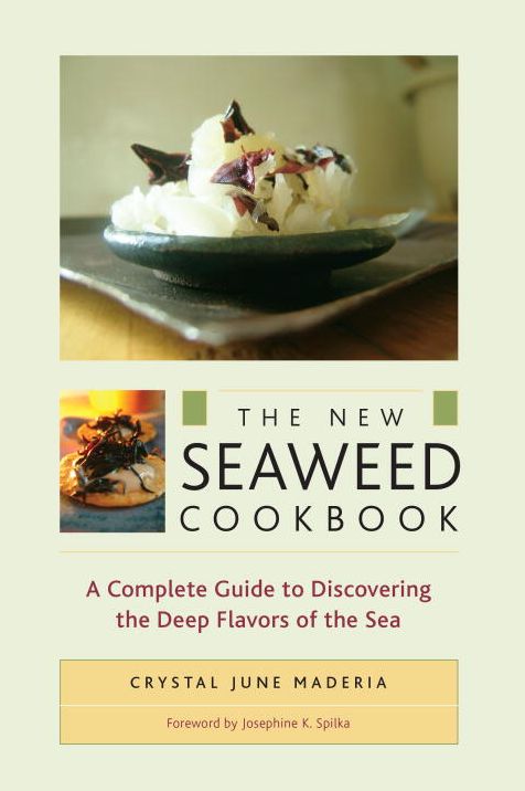 New Seaweed Cookbook: A Complete Guide to Discovering the Deep Flavors of the Sea