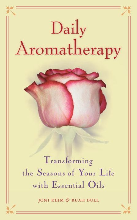 Daily Aromatherapy Intentions: Transforming the Seasons of Your Life with Essential Oils