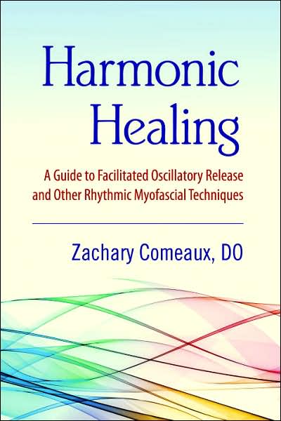 Harmonic Healing: A Guide to Facilitated Oscillatory Release and Other Rhythmic Myofascial Techniques