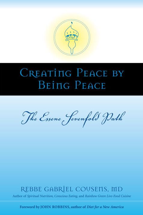 Creating Peace By Being Peace: The Essene Sevenfold Path