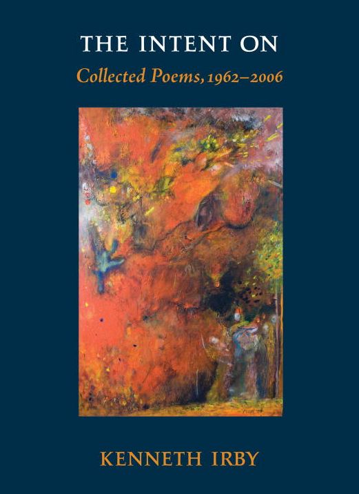 The Intent On: Collected Poems, 1962-2006 (Io Poetry Series)