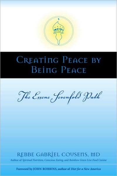 Creating Peace by Being Peace: The Essene Sevenfold Path