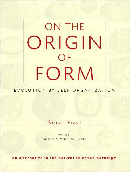 On the Origin of Form: Evolution by Self-Organization