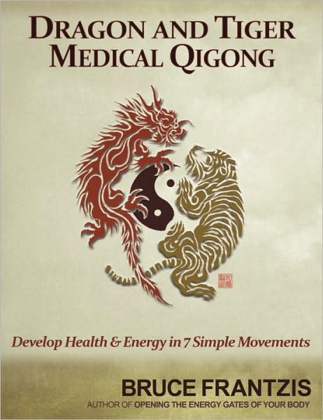 Dragon and Tiger Medical Qigong: A Miracle Health System for Developing Chi