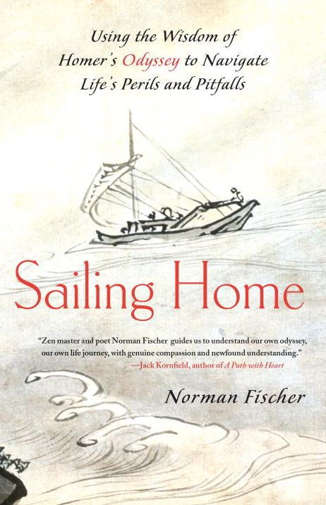Sailing Home: Using the Wisdom of Homer's Odyssey to Navigate Life's Perils and Pitfalls