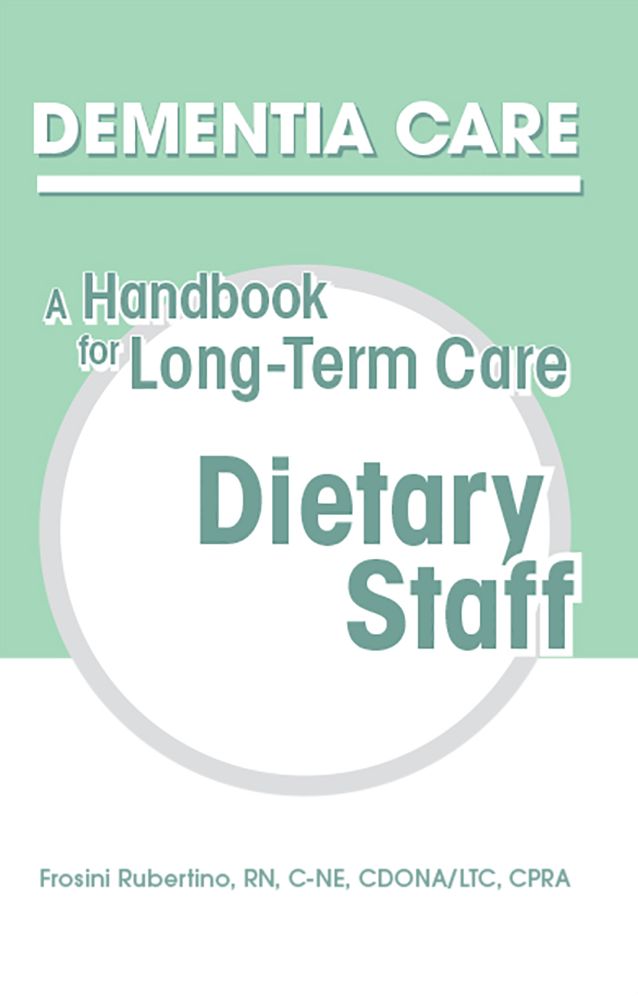 Dementia Care: A Handbook for Long-Term Care Dietary Staff