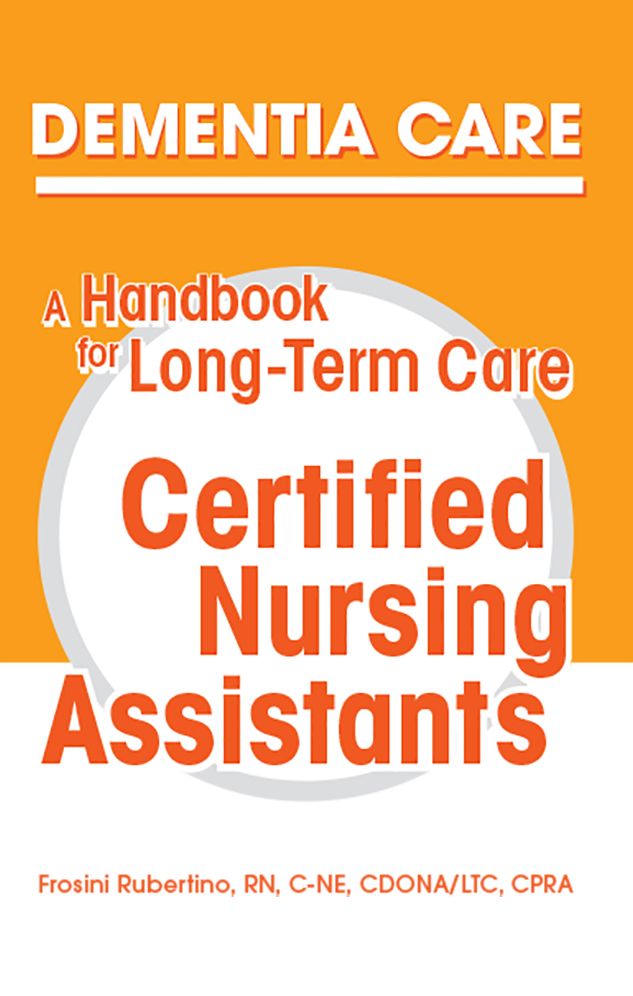 Dementia Care: A Handbook for Long-Term Care Certified Nursing Assistants