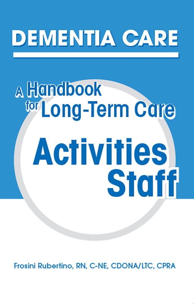 Dementia Care: A Handbook for Long-Term Care Activities Staff