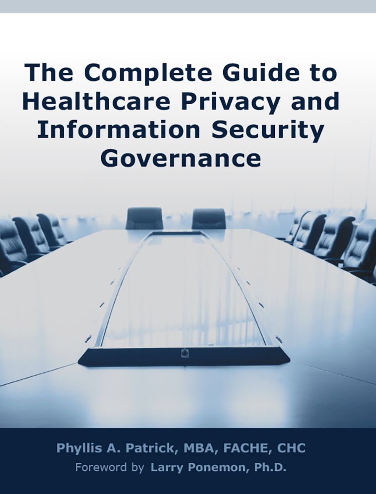 The Complete Guide to Healthcare Privacy and Information Security Governance