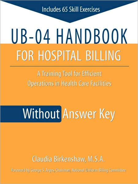 UB-04 Handbook for Hospital Billing, Without Answer Key