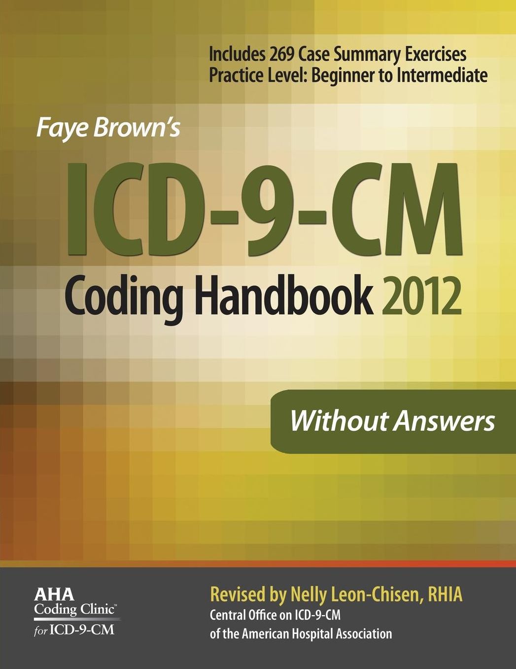 Faye Brown's 2012 ICD-9-CM Coding Handbook without Answers