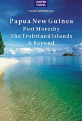 Papua New Guinea - Port Moresby, the Trobriand Islands & Beyond