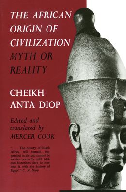 African Origin of Civilization: Myth or Reality