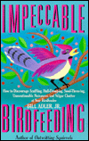 Impeccable Birdfeeding: How to Discourage Scuffling, Hull-Dropping, Seed-Throwing, Unmentionable Nuisances, and Vulgar Chatter at Your Birdfeeder