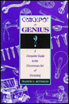 Crackpot or Genius?: A Complete Guide to the Uncommon Art of Inventing