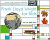 Frank Lloyd Wright for Kids: His Life and Ideas with 21 Activites