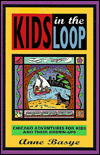 Kids in the Loop: Chicago Adventures for Kids and Their Grown-Ups