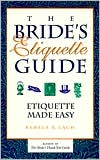 Bride's Etiquette Guide: Etiquette Made Easy