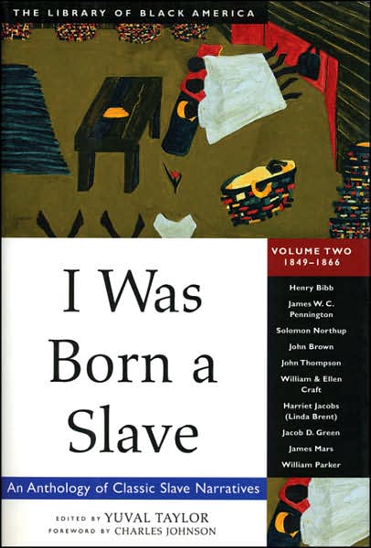 I Was Born a Slave: An Anthology of Classic Slave Narratives: 1849-1866
