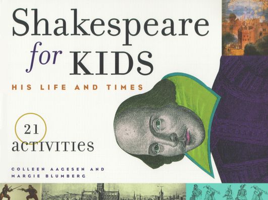 Shakespeare for Kids: His Life and Times with 21 Activities