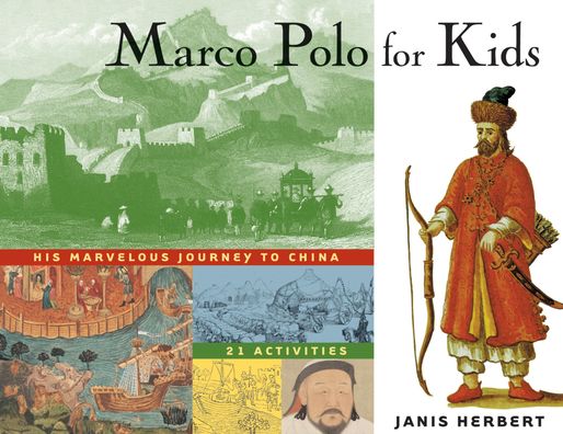 Marco Polo for Kids: His Marvelous Journey to China with 21 Activities