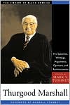 Thurgood Marshall: His Speeches, Writings, Arguments, Opinions, and Reminiscences