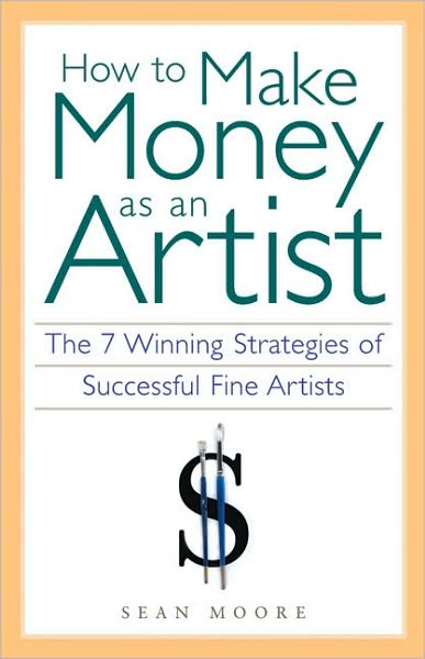 How to Make Money as an Artist: The 7 Winning Strategies of Successful Fine Artists