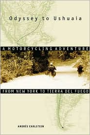 Odyssey to Ushuaia: A Motorcycling Adventure from New York to Tierra Del Fuego