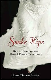 Snake Hips: Belly Dancing and How I Found True Love