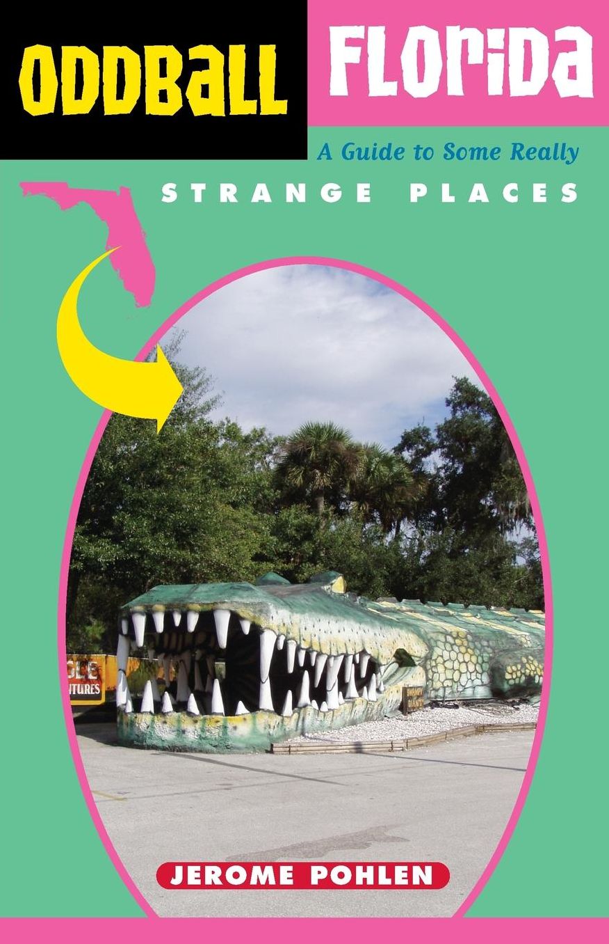 Oddball Florida: A Guide to Some Really Weird Places