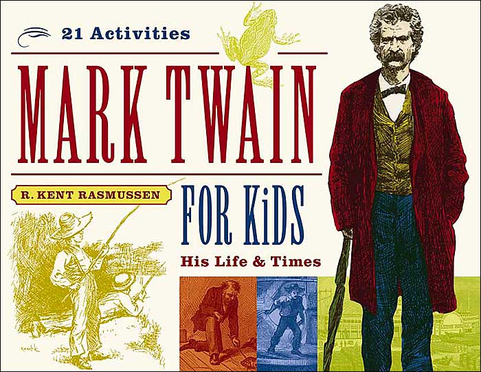 Mark Twain for Kids: His Life and Times with 21 Activities
