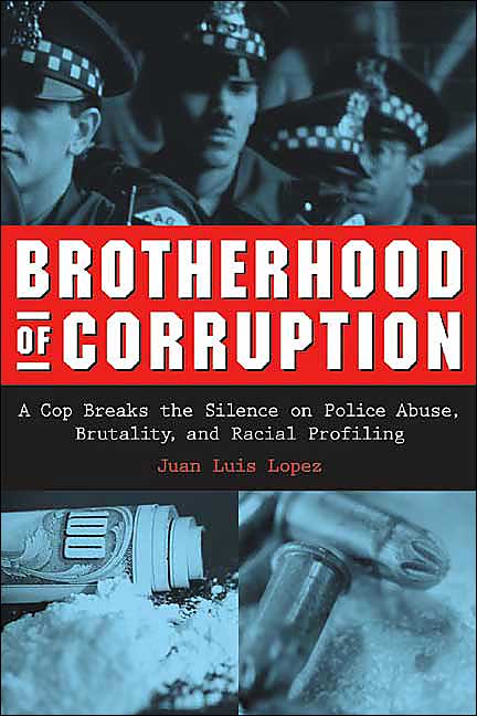 Brotherhood of Corruption: A Cop Breaks the Silence on Police Abuse, Brutality, and Racial Profiling