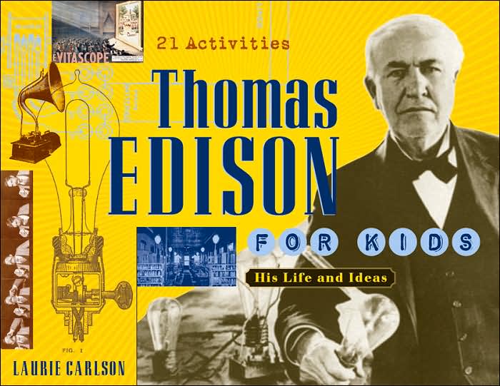 Thomas Edison for Kids: His Life and Ideas with 21 Activities