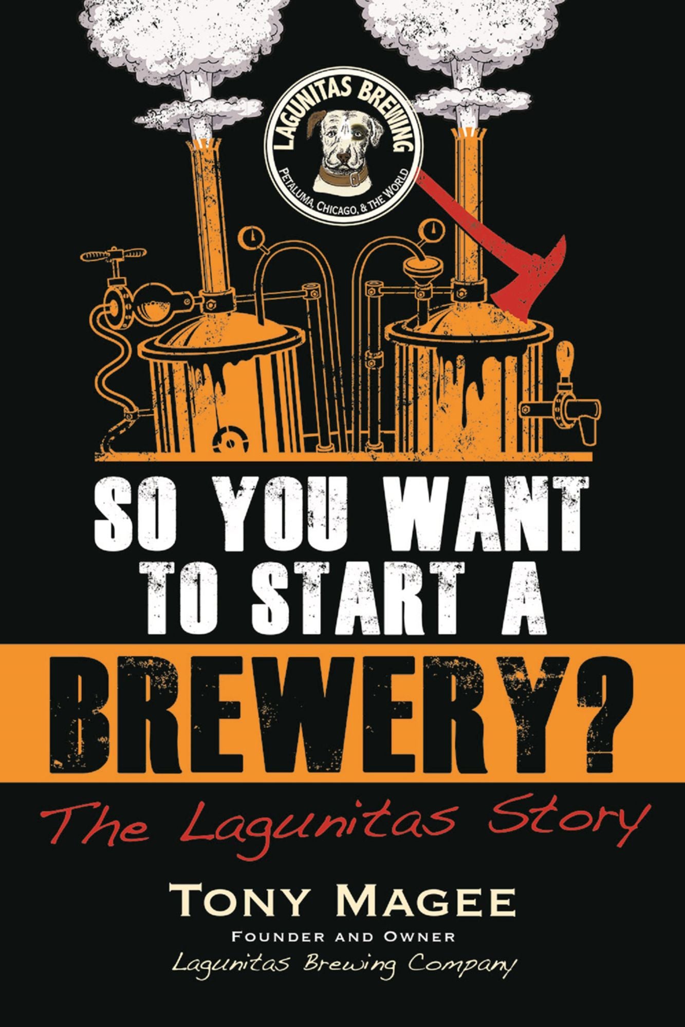 So You Want to Start a Brewery?: The Lagunitas Story