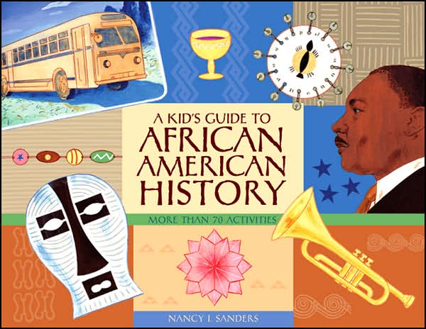 A Kid's Guide to African American History: More Than 70 Activities