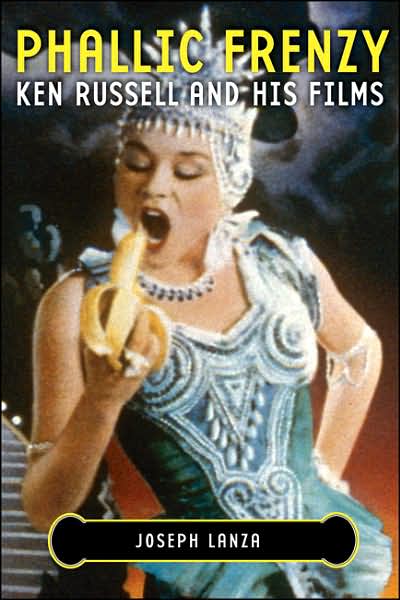 Phallic Frenzy: Ken Russell and His Films