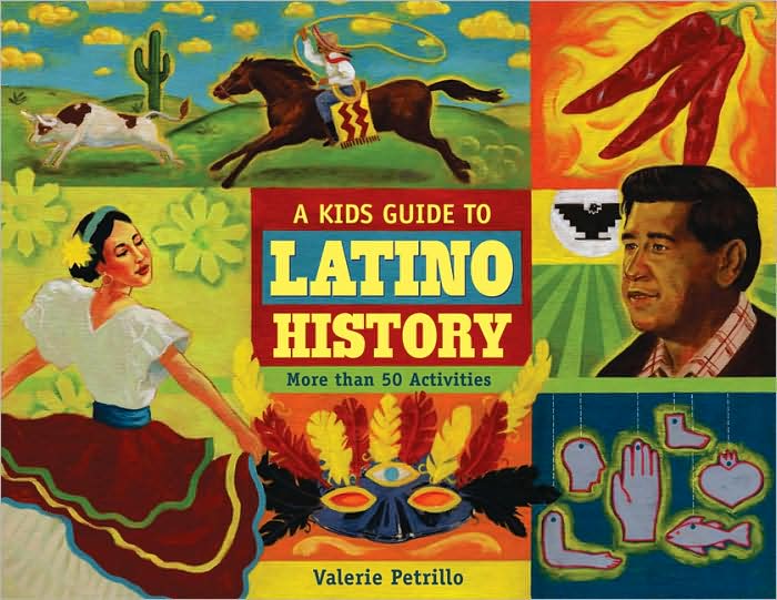 A Kid's Guide to Latino History: More than 50 Activities
