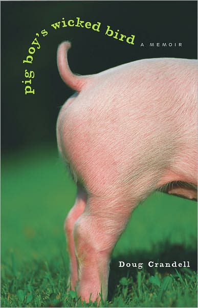 Pig Boy's Wicked Bird: A Memoir
