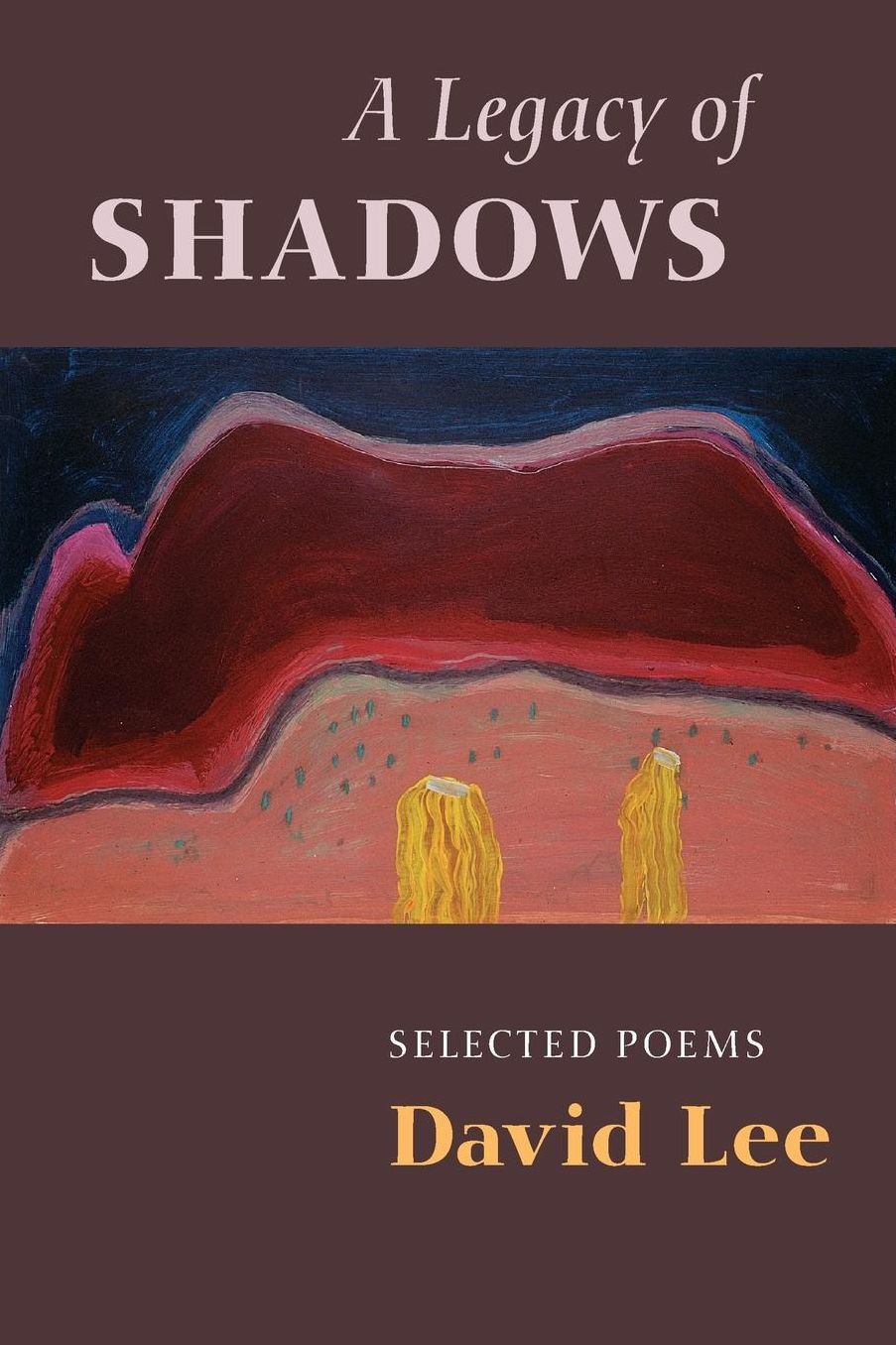 A Legacy of Shadows: Selected Poems