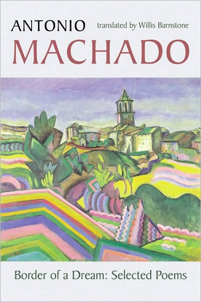Border of a Dream: Selected Poems of Antonio Machado