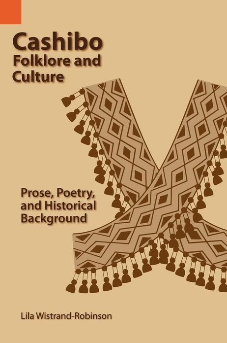Cashibo Folklore and Culture: Prose, Poetry and Historical Background